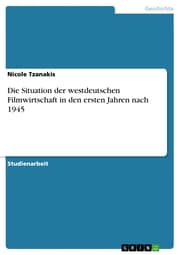 Cover von Die Situation der westdeutschen Filmwirtschaft in den ersten Jahren nach 1945