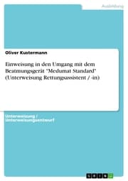 Cover von Einweisung in den Umgang mit dem Beatmungsgerät 'Medumat Standard' (Unterweisung Rettungsassistent / -in)