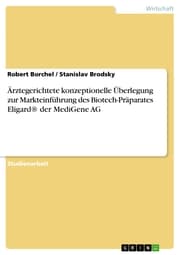 Cover von Ärztegerichtete konzeptionelle Überlegung zur Markteinführung des Biotech-Präparates Eligard® der MediGene AG