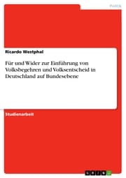 Cover von Für und Wider zur Einführung von Volksbegehren und Volksentscheid in Deutschland auf Bundesebene