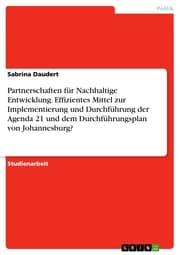 Cover von Partnerschaften für Nachhaltige Entwicklung. Effizientes Mittel zur Implementierung und Durchführung der Agenda 21 und dem Durchführungsplan von Johannesburg?