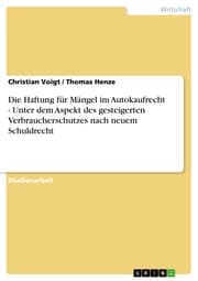 Cover von Die Haftung für Mängel im Autokaufrecht - Unter dem Aspekt des gesteigerten Verbraucherschutzes nach neuem Schuldrecht