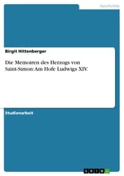 Cover von Die Memoiren des Herzogs von Saint-Simon: Am Hofe Ludwigs XIV.