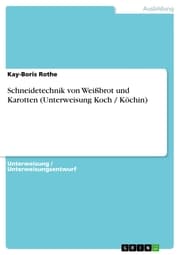 Cover von Schneidetechnik von Weißbrot und Karotten (Unterweisung Koch / Köchin)