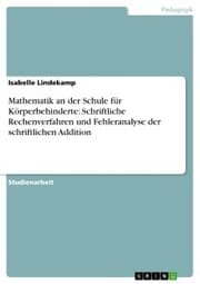 Cover von Mathematik an der Schule für Körperbehinderte: Schriftliche Rechenverfahren und Fehleranalyse der schriftlichen Addition