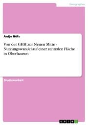 Cover von Von der GHH zur Neuen Mitte - Nutzungswandel auf einer zentralen Fläche in Oberhausen