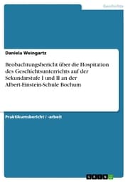 Cover von Beobachtungsbericht über die Hospitation des Geschichtsunterrichts auf der Sekundarstufe I und II an der Albert-Einstein-Schule Bochum