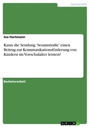 Cover von Kann die Sendung 'Sesamstraße' einen Beitrag zur Kommunikationsförderung von Kindern im Vorschulalter leisten?
