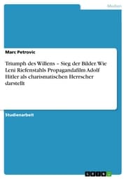 Cover von Triumph des Willens - Sieg der Bilder. Wie Leni Riefenstahls Propagandafilm Adolf Hitler als charismatischen Herrscher darstellt