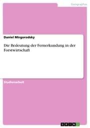 Cover von Die Bedeutung der Fernerkundung in der Forstwirtschaft