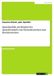 Cover von Sprachpolitik am Beispiel des Sprachwandels vom Niederdeutschen zum Hochdeutschen