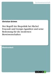 Cover von Der Begriff der Biopolitik bei Michel Foucault und Giorgio Agamben und seine Bedeutung für die modernen Biowissenschaften