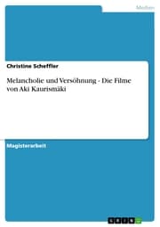 Cover von Melancholie und Versöhnung - Die Filme von Aki Kaurismäki
