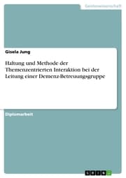Cover von Haltung und Methode der Themenzentrierten Interaktion bei der Leitung einer Demenz-Betreuungsgruppe