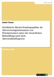Cover von Zertifizierte Riester-Fondssparpläne als Altersvorsorgeinstrument von Privatpersonen unter der steuerlichen Behandlung nach dem Alterseinkünftegesetz
