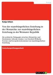 Cover von Von der staatsbürgerlichen Erziehung in der Monarchie zur staatsbürgerlichen Erziehung in der Weimarer Republik