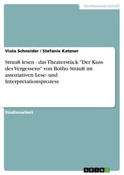 Cover von Strauß lesen - das Theaterstück 'Der Kuss des Vergessens' von Botho Strauß im assoziativen Lese- und Interpretationsprozess