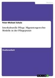 Cover von Interkulturelle Pflege.Migrantengerechte Modelle in der Pflegepraxis