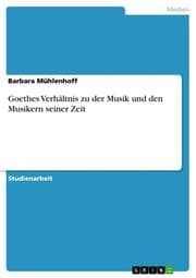 Cover von Goethes Verhältnis zu der Musik und den Musikern seiner Zeit