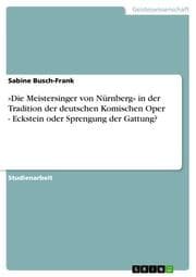 Cover von 'Die Meistersinger von Nürnberg' in der Tradition der deutschen Komischen Oper - Eckstein oder Sprengung der Gattung?
