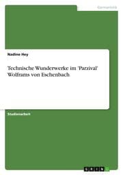 Cover von Technische Wunderwerke im 'Parzival' Wolframs von Eschenbach