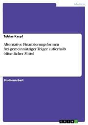 Cover von Alternative Finanzierungsformen frei-gemeinnütziger Träger außerhalb öffentlicher Mittel