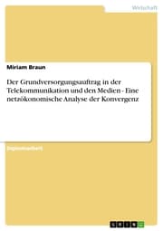 Cover von Der Grundversorgungsauftrag in der Telekommunikation und den Medien - Eine netzökonomische Analyse der Konvergenz