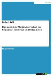 Cover von Das Institut für Musikwissenschaft der Universität Innsbruck im Dritten Reich