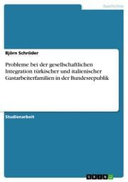 Cover von Probleme bei der gesellschaftlichen Integration türkischer und italienischer Gastarbeiterfamilien in der Bundesrepublik