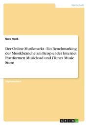 Cover von Der Online Musikmarkt - Ein Benchmarking der Musikbranche am Beispiel der Internet Plattformen Musicload und iTunes Music Store
