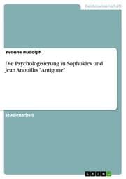 Cover von Die Psychologisierung in Sophokles und Jean Anouilhs 'Antigone'
