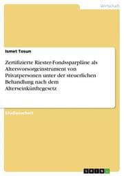 Cover von Zertifizierte Riester-Fondssparpläne als Altersvorsorgeinstrument von Privatpersonen unter der steuerlichen Behandlung nach dem Alterseinkünftegesetz