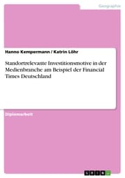 Cover von Standortrelevante Investitionsmotive in der Medienbranche am Beispiel der Financial Times Deutschland