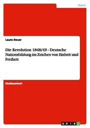 Cover von Die Revolution 1848/49 - Deutsche Nationsbildung im Zeichen von Einheit und Freiheit