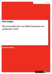 Cover von Die Systemtheorie von Niklas Luhmann aus politischer Sicht