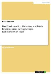 Cover von Das Friedensradio - Marketing und Public Relations eines zweisprachigen Radiosenders in Israel