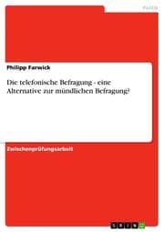 Cover von Die telefonische Befragung - eine Alternative zur mündlichen Befragung?