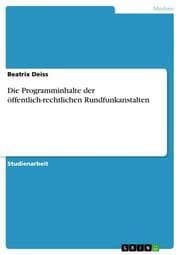 Cover von Die Programminhalte der öffentlich-rechtlichen Rundfunkanstalten