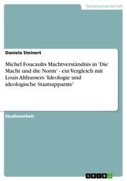 Cover von Michel Foucaults Machtverständnis in 'Die Macht und die Norm' - ein Vergleich mit Louis Althussers 'Ideologie und ideologische Staatsapparate'