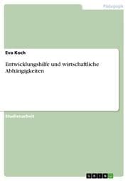 Cover von Entwicklungshilfe und wirtschaftliche Abhängigkeiten