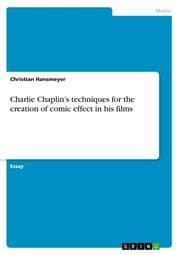 Cover von Charlie Chaplins techniques for the creation of comic effect in his films