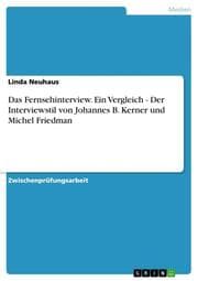Cover von Das Fernsehinterview.Ein Vergleich - Der Interviewstil von Johannes B.Kerner und Michel Friedman