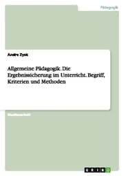 Cover von Allgemeine Pädagogik.Die Ergebnissicherung im Unterricht.Begriff, Kriterien und Methoden