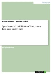 Cover von Spracherwerb bei Kindern: Vom ersten Laut zum ersten Satz