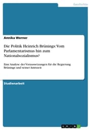 Cover von Die Politik Heinrich Brünings: Vom Parlamentarismus hin zum Nationalsozialismus?