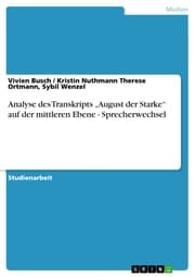 Cover von Analyse des Transkripts 'August der Starke' auf der mittleren Ebene - Sprecherwechsel