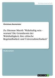 Cover von Zu: Dietmar Mierth 'Wahrhaftig sein - warum? Die Grundnorm der Wahrhaftigkeit, ihre ethische Begründbarkeit und Universalisierbarkeit'