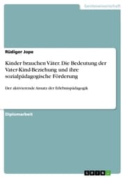 Cover von Kinder brauchen Väter. Die Bedeutung der Vater-Kind-Beziehung und ihre sozialpädagogische Förderung