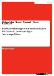 Cover von Die Wahrnehmung des US-amerikanischen Einflusses in den ehemaligen Sowjetrepubliken