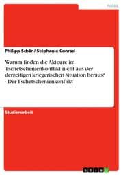 Cover von Warum finden die Akteure im Tschetschenienkonflikt nicht aus der derzeitigen kriegerischen Situation heraus? - Der Tschetschenienkonflikt